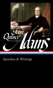 John Quincy Adams: Speeches & Writings